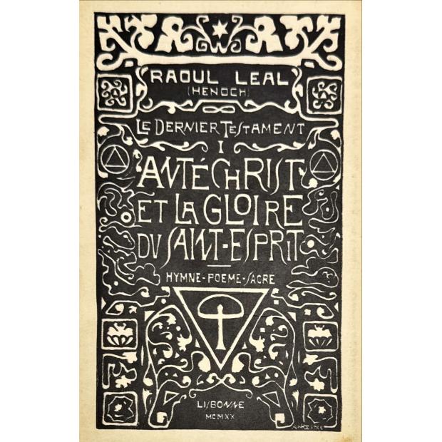 LEAL, Raúl. - ANTÉCHRIST ET LA GLOIRE DU SAINT-ESPIRIT. Hymne-poëme sacré. Raoul Leal (Henoch). 