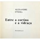 O'NEILL, Alexandre. - ENTRE A CORTINA E A VIDRAÇA. Poemas. 
