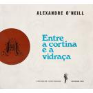 O'NEILL, Alexandre. - ENTRE A CORTINA E A VIDRAÇA. Poemas. 