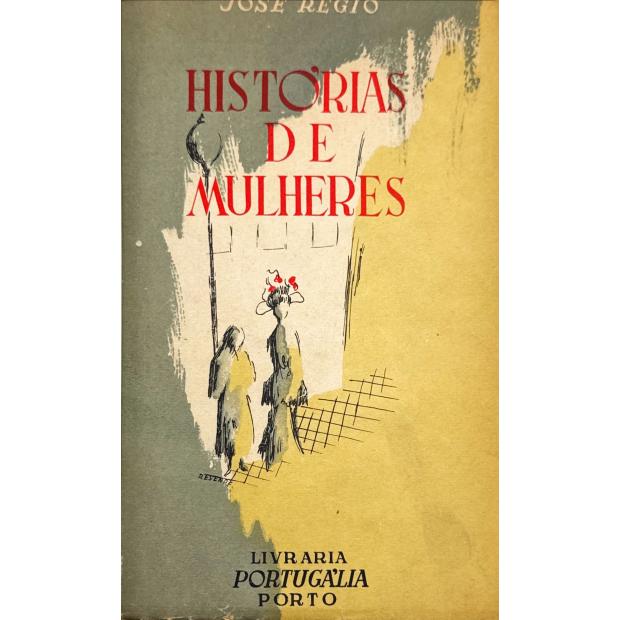 RÉGIO, José. - HISTÓRIAS DE MULHERES. 