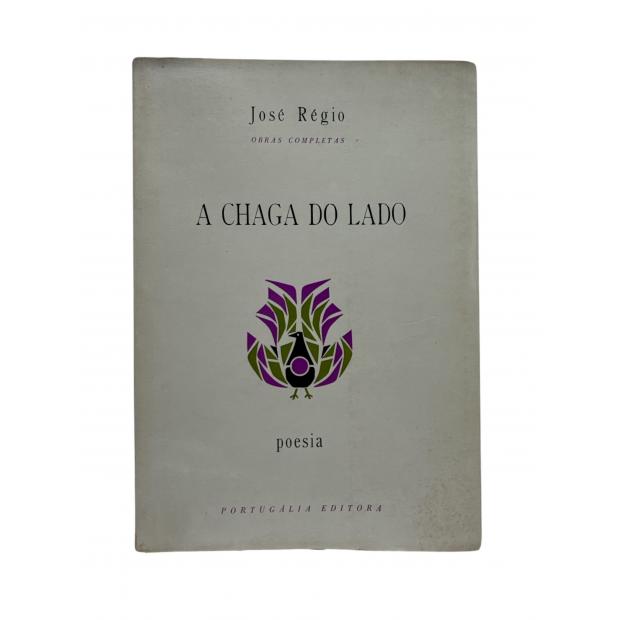 RÉGIO, José. - A CHAGA DO LADO. Sátiras e Epigramas. 