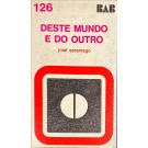 SARAMAGO, José. - DESTE MUNDO E DO OUTRO. 