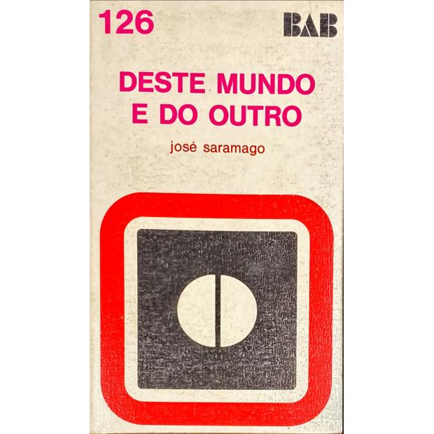SARAMAGO, José. - DESTE MUNDO E DO OUTRO. 