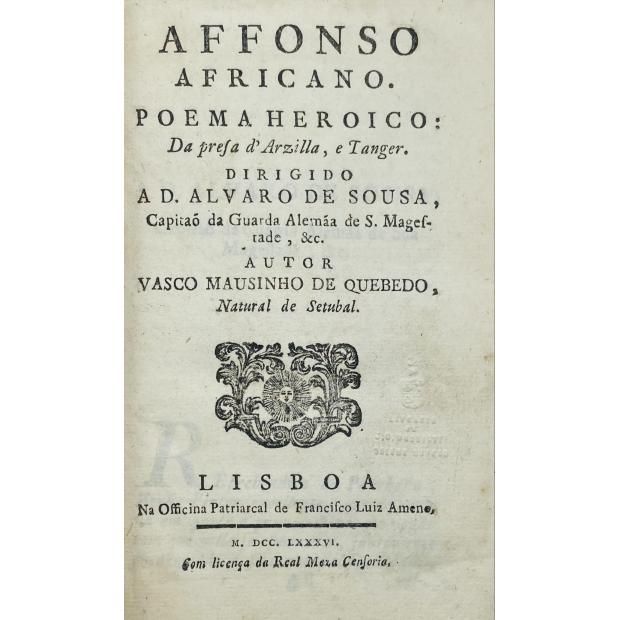 QUEBEDO, Vasco Mousinho. - AFFONSO AFRICANO, POEMA HEROICO da presa d’Arzilla, e Tanger.  (Duplicado)