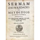 CARVALHO, Hieronymo Ribeyro de. - SERMAM DAS SOLEDADES DA MÃY DE DEOS NA SEE DE COIMBRA. 
