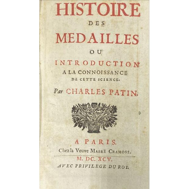 PATIN, Charles. - HISTOIRE DES MEDAILLES OU INTRODUCTION A LA CONNOISSANCE. 