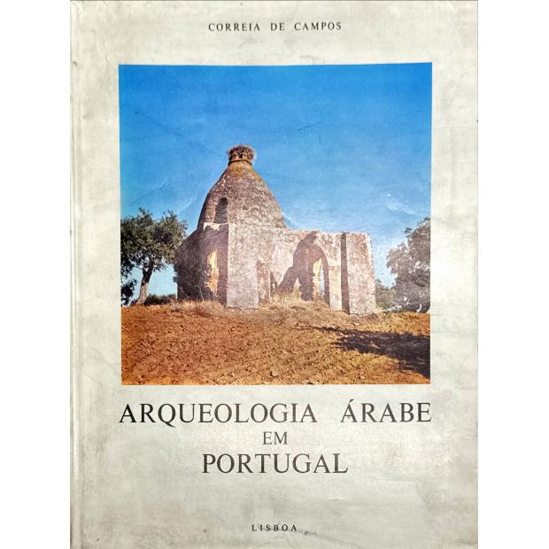 CAMPOS, Correia de. - ARQUEOLOGIA ÁRABE EM PORTUGAL.