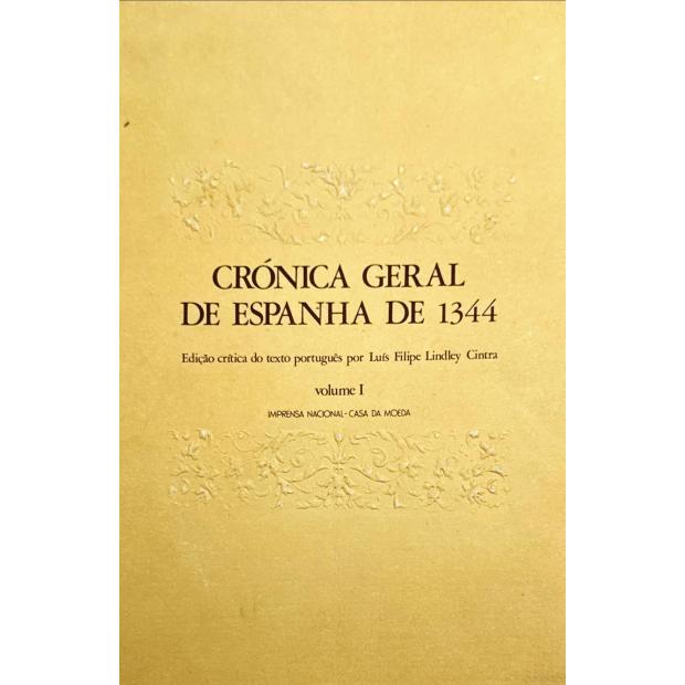 CRÓNICA GERAL DE ESPANHA DE 1344. Edição critica do texto português por Luis Filipe Lindley Cintra. Volume I (ao IV). 