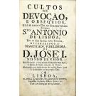 CULTOS DE DEVOÇÃO, E OBSEQUIOS, Que se dedicão ao THAUMATURGO PORTUGUEZ STO. ANTONIO DE LISBOA Em os dias da sua nova Trezena. 