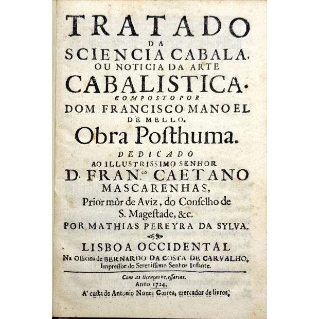 MELO, D. Francisco Manuel de. - TRATADO DA SCIENCIA CABALA, OU NOTICIA DA ARTE CABALISTICA. COMPOSTO POR DOM FRANCISCO MANOEL DE MELLO. 