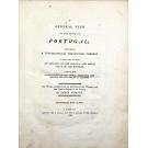 MURPHY, James. - A GENERAL VIEW OF THE STATE OF PORTUGAL; containing a Topographical description thereof. In which are included, and account of the physical and moral state of the kingdom, together with observations on the animal, vegetable, and mineral productions of its colonies.