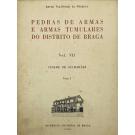 NÓBREGA, Artur Vaz-Osório. - PEDRAS DE ARMAS E ARMAS TUMULARES DO DISTRITO DE BRAGA. (Heráldica). Vol. VII - Cidade de Guimarães. Tomo I (e II). 