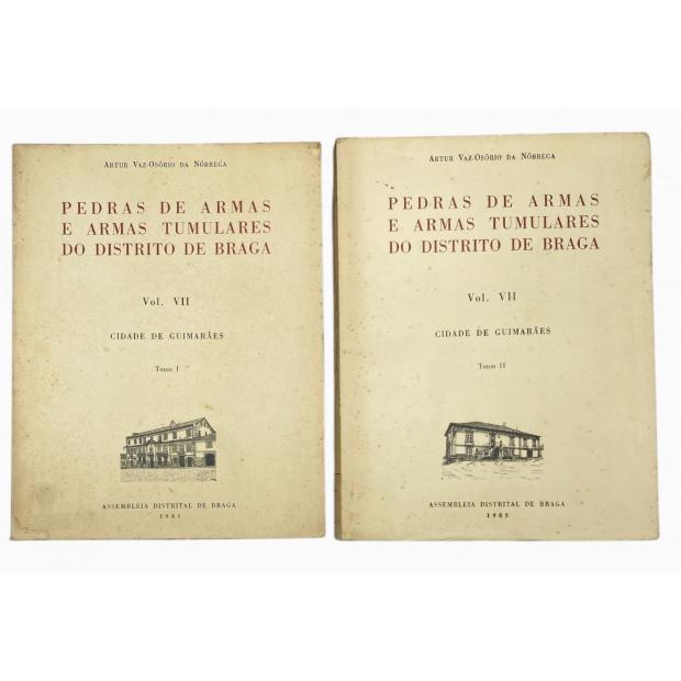 NÓBREGA, Artur Vaz-Osório. - PEDRAS DE ARMAS E ARMAS TUMULARES DO DISTRITO DE BRAGA. (Heráldica). Vol. VII - Cidade de Guimarães. Tomo I (e II). 