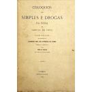ORTA, Garcia da. - COLOQUIOS DOS SIMPLES E DROGAS DA INDIA. Edição publicada por deliberação da Academia Real das Sciencias de Lisboa. Dirigida e annotada pelo Conde de Ficalho. Vol. I (e II). 