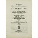 PAIVA, Manuel Joaquim Henriques de. - MEMORIA SOBRE A EXCELLENCIA, VIRTUDES, E USO MEDICINAL DA VERDADEIRA AGUA DE INGLATERRA da invenção do Dr. Jacob de Castro Sarmento...
