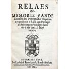RELAES OFTE MEMORIE VANDE successen der portegeische wapenen uytgericht in't rijck van Portugal in desen tegenwoordigen Jaere 1644. tot den 26. May incluys.
