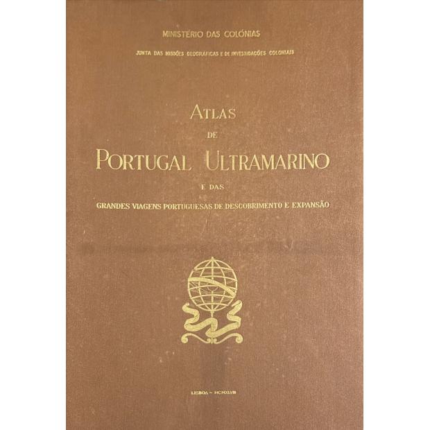ATLAS DE PORTUGAL ULTRAMARINO. E das grandes viagens portuguesas de descobrimentos e expansão. 