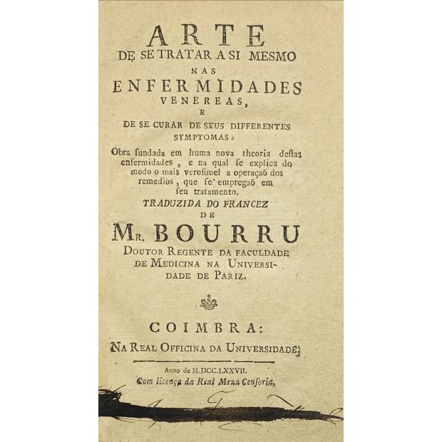 BOURRU, Mr. - ARTE DE SE TRATAR A SI MESMO NAS ENFERMIDADES VENERAS, e de se curar de seus differentes symptomas. 