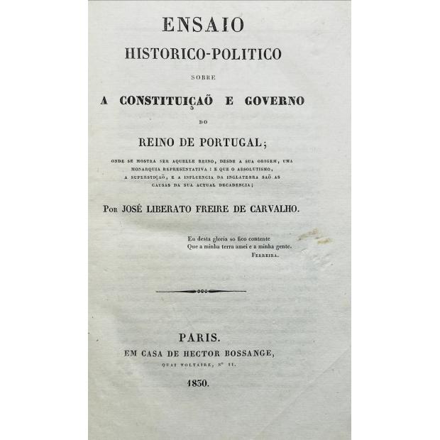 CARVALHO, José Liberato Freire de. - ENSAIO HISTORICO-PLITICO SOBRE A CONSTITUIÇÃO E GOVERNO DO REINO DE PORTUGAL