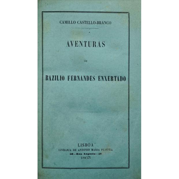 CASTELLO BRANCO, Camillo. - AVENTURAS DE BAZILIO FERNANDES ENXERTADO.