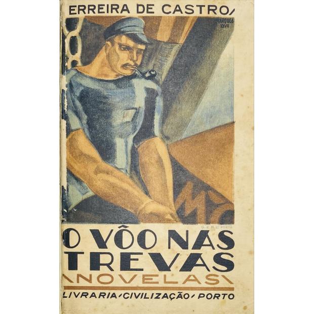 CASTRO, Ferreira de. - O VÔO NAS TREVAS. (Novela). 