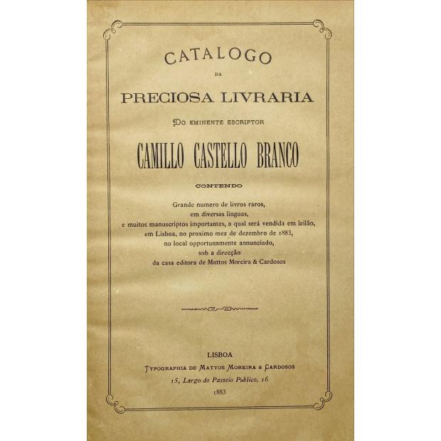 CATÁLOGO DA PRECIOSA LIVRARIA DO EMINENTE ESCRITOR CAMILO CASTELO BRANCO. Contendo grande número de livros raros...