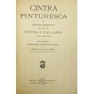CUNHA, Antonio A. R. da. - CINTRA PINTURESCA OU MEMORIA DESCRITIVA DAS VILLAS DE CINTRA E COLLARES. Nova edição. Profusamente illustrada e desenvolvida com muitas annotações por António A. R. da Cunha.