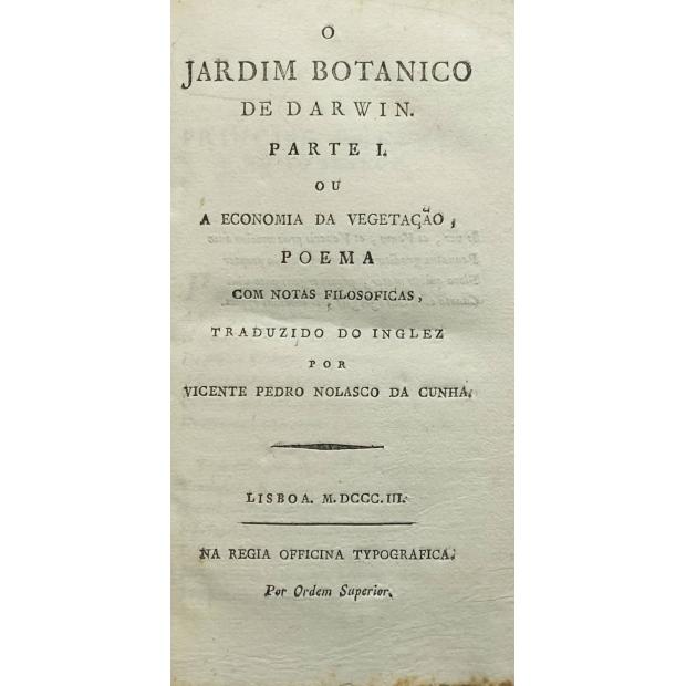DARWIN. - O JARDIM BOTÂNICO DE DARWIN OU A ECONOMIA DA VEGETAÇÃO, POEMA COM NOTAS FILOSÓFICAS. 