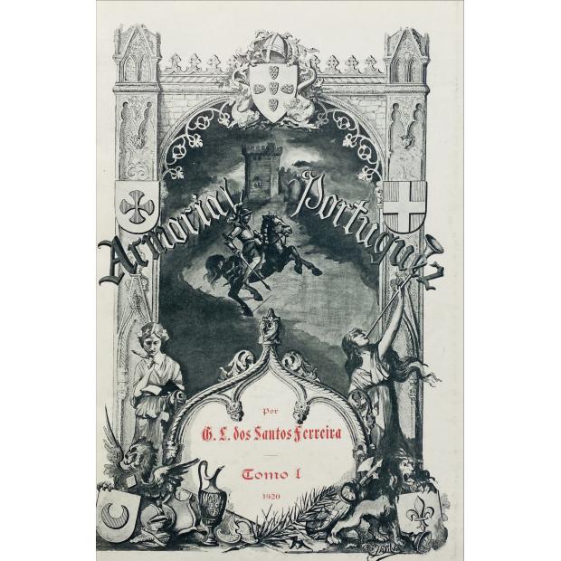 FERREIRA, G. L. Santos. - ARMORIAL PORTUGUÊS. I Parte - Descrição metódica dos brasões de armas das famílias nobres de Portugal. II Parte - Gravuras dos Escudos Descritos na I Parte. III Parte - Vocabulário heráldico.