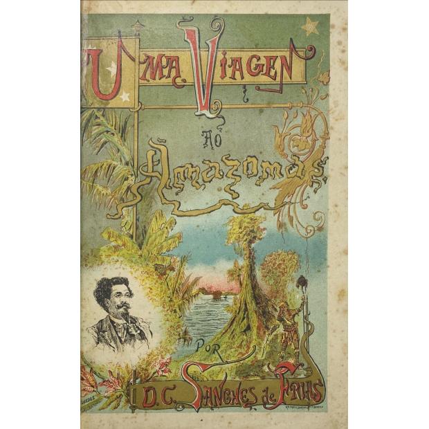 FRIAS, D. C. Sanches de. - UMA VIAGEM AO AMAZONAS.