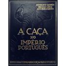 GALVÃO, FREITAS CRUZ E ANTONIO MONTÊS, Henrique. - A CAÇA NO IMPÉRIO PORTUGUÊS. 