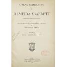 GARRETT, Almeida. - OBRAS COMPLETAS DE... Grande edição popular, illustrada. Prefaciada, revista, coordenada e dirigida por Theophilo Braga. Volume I - Poesias - Theatro (Prosa e Verso) (e Volume II - Prosas).