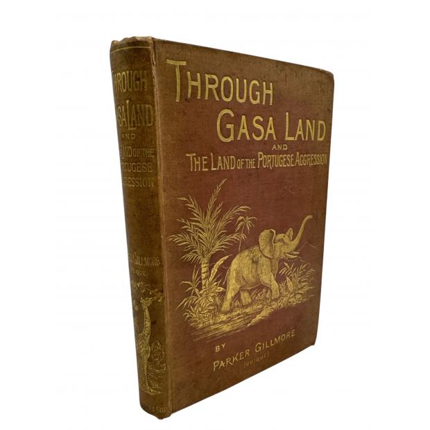 GILLMORE, Parker. - THROUGH GASA LAND, AND THE SCENE OF THE PORTUGUESE AGGRESSION. The Journey of a Hunter in Search of Gold and Ivory.