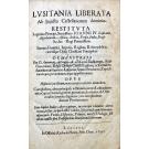 MACEDO, António de Sousa de. - LVSITANIA LIBERATA // ab injusto Castellanorum dominio: // RESTITVTA // Legitimo Principi Serenissimo IOANNI. IV. // Lusitaniae, Algarbiorum, Africae. Arabiae, // Persiae, Indiae, Brasilliae, &c.