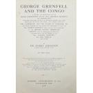 JOHNSTON, Harry. - GEORGE GRENFELL AND THE CONGO. A HISTORY AND DESCRIPTION OF THE CONGO INDEPENDENT STATE AND ADJOINING DISTRICTS OF CONGOLAND. 