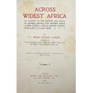 LANDOR, A. Henry Savage. - ACROSS WIDEST AFRICA. An Account of the Country and People of Eastern, Central and Western Africa as seen during a Twelve Months' Journey from Djibuti to Cape Verde. Vol. I (e II). 