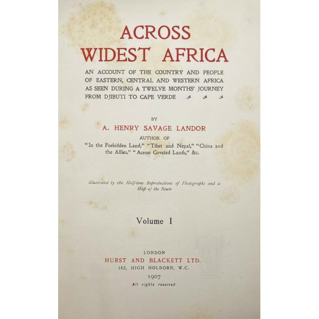 LANDOR, A. Henry Savage. - ACROSS WIDEST AFRICA. An Account of the Country and People of Eastern, Central and Western Africa as seen during a Twelve Months' Journey from Djibuti to Cape Verde. Vol. I (e II). 