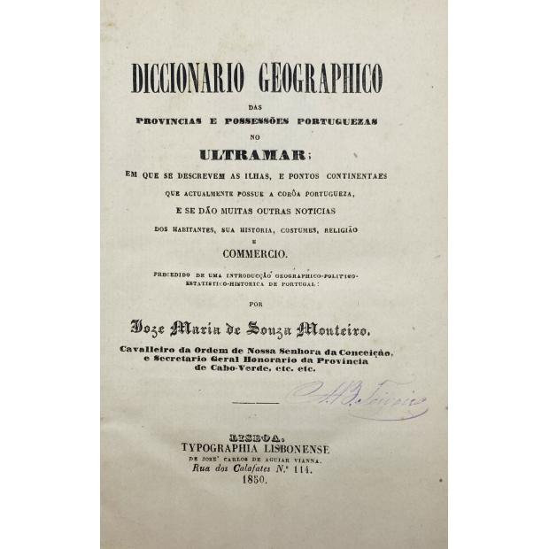 MONTEIRO, Joze Maria de Souza. - DICCIONARIO GEOGRAPHICO DAS POSSESSÕES PORTUGUEZES NO ULTRAMAR