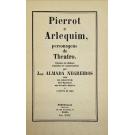 NEGREIROS, José Almada. - PIERROT E ARLEQUIM, peronagens de Theatro. Ensaios de dialogo seguidos de commentarios por... 
