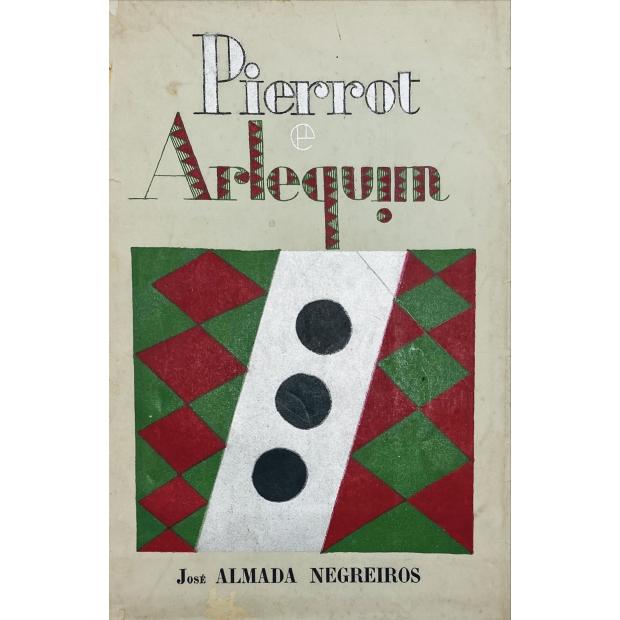 NEGREIROS, José Almada. - PIERROT E ARLEQUIM, peronagens de Theatro. Ensaios de dialogo seguidos de commentarios por... 