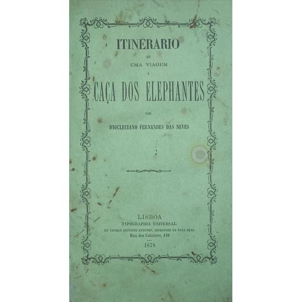 NEVES, Diocleciano Fernandes das. - ITINERARIO DE UMA VIAGEM Á CAÇA DOS ELEPHANTES. 