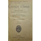 NUNES, José Joaquim. - CANTIGAS D'AMIGO DOS TROVADORES GALEGO-PORTUGUESES. Edição critica acompanhada de introdução, comentário, variantes e glossário. Vol. I (ao III). 