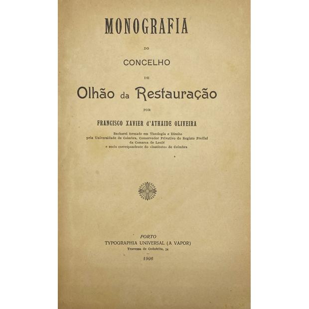 OLIVEIRA, Francisco Xavier d'Ataide de. - MONOGRAFIA DO CONCELHO DE OLHÃO DA RESTAURAÇÃO.
