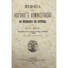 PIMENTEL, Alberto. - MEMÓRIA SOBRE A HISTÓRIA E ADMINISTRAÇÃO DO MUNICIPIO DE SETUBAL.