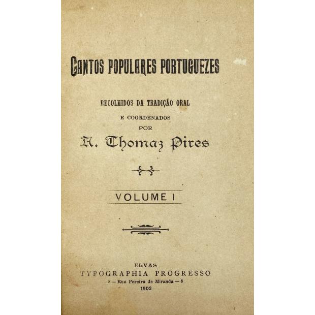 PIRES, A. Thomaz. - CANTOS POPULARES PORTUGUEZES. Recolhidos da tradução oral e coordenados por... Volume I (ao IV).