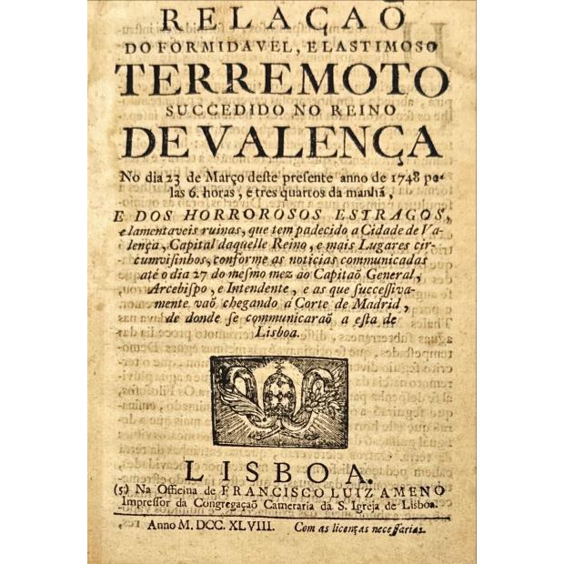 RELAÇÃO DO FORMIDAVEL, E LASTIMOSO TERRAMOTO SUCCEDIDO NO REINO DE VALENÇA.