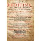ROMA, Francisco Morato. - LUZ DA MEDICINA, PRATICA RACIONAL, E METHODICA, GUIA DE INFERMEIROS, DIRECTORIO DE PRINCIPIANTES. AVTOR O DOVTOR FRANCISCO MORATO Roma. Medico, Medico da Camara de S. Magestade, & do S. Officio da Inquisiçaõ, Cavaleiro professo da Ordem de Christo.