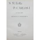 S. M. EL-REI D. CARLOS I E A SUA OBRA ARTISTICA E SCIENTIFICA. 