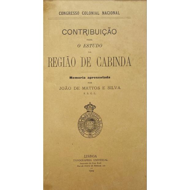 SILVA, João de Mattos e. - CONTRIBUIÇÃO PARA O ESTUDO DA REGIÃO DE CABINDA. Memoria apresentada por... 