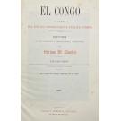 STANLEY, Enrique M. - EL CONGO Y LA CREACIÓN DEL ESTADO INDEPENDIENTE DE ESTE NOMBRE. 